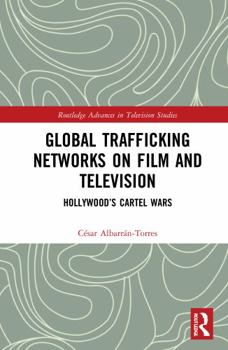 Hardcover Global Trafficking Networks on Film and Television: Hollywood's Cartel Wars Book