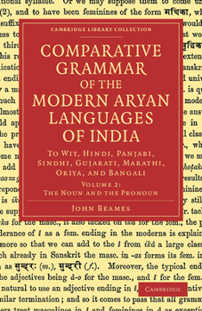 Paperback Comparative Grammar of the Modern Aryan Languages of India: To Wit, Hindi, Panjabi, Sindhi, Gujarati, Marathi, Oriya, and Bangali Book