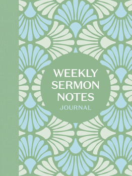 Paperback Weekly Sermon Notes Journal: An Inspirational Notebook for Christians to Take Notes in Church, at Conferences, in Small Groups, and During Bible St Book