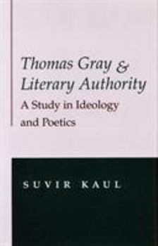 Hardcover Thomas Gray and Literary Authority: A Study in Ideology and Politics Book