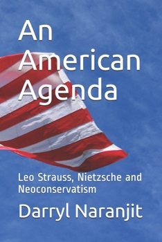 Paperback An American Agenda: Leo Strauss, Nietzsche and Neoconservatism Book