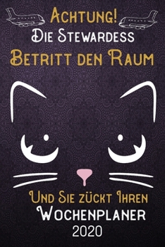 Achtung! Die Stewardess betritt den Raum und Sie zückt Ihren Wochenplaner 2020: DIN A5 Kalender / Terminplaner / Wochenplaner 2020 12 Monate: Januar ... – Jede Woche auf 2 Seiten (German Edition)