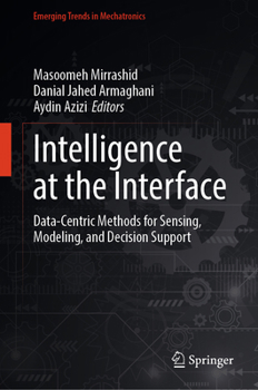Hardcover Intelligence at the Interface: Data-Centric Methods for Sensing, Modeling, and Decision Support Book