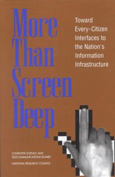 Paperback More Than Screen Deep: Toward Every-Citizen Interfaces to the Nation's Information Infrastructure Book