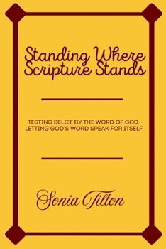 Paperback Standing Where Scripture Stands: Testing Belief by the Word of God; Letting God's Word Speak for Itself Book