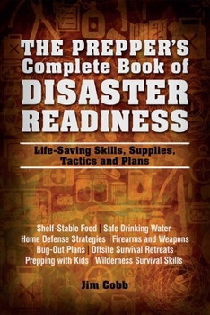 Paperback Prepper's Complete Book of Disaster Readiness: Life-Saving Skills, Supplies, Tactics and Plans Book