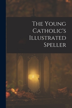 Paperback The Young Catholic's Illustrated Speller Book