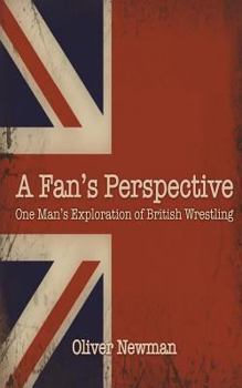 Paperback A Fan's Perspective: One Man's Exploration of British Wrestling Book