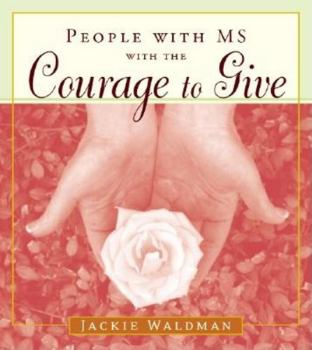 Paperback People with MS with the Courage to Give: (Stories of Successful People with Multiple Sclerosis) Book