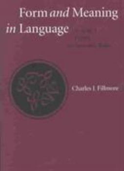 Form and Meaning in Language: Volume I, Papers on Semantic Roles (Center for the Study of Language and Information - Lecture Notes)