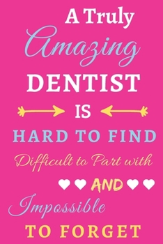 Paperback A Truly Amazing Dentist Is Hard To Find Difficult To Part With And Impossible To Forget: lined notebook, Funny Dentist gift Book
