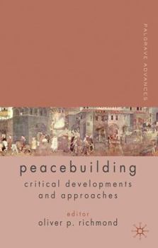 Paperback Palgrave Advances in Peacebuilding: Critical Developments and Approaches Book