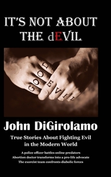 Hardcover It's Not About the dEvil: True Stories About Fighting Evil in the Modern World Book