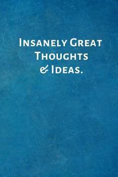 Paperback Insanely Great Thoughts & Ideas.: Office Lined Blank Notebook Journal with a funny saying on the outside Book