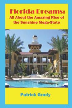 Paperback Florida Dreams: All About the Amazing Rise of the Sunshine Mega-State Book