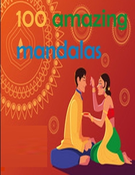 100 amazing mandalas: An Adult Coloring Book with Fun, Easy, and Relaxing Coloring Pages,100 Beautiful Mandalas for Stress Relief and Relaxation