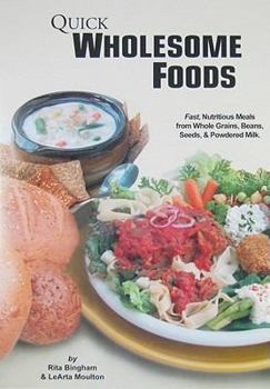 Unknown Binding Quick Wholesome Foods - Fast, Nutritious Meals from Whole Grains, Beans, Seeds & Powdered Milk Book