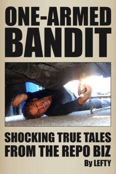 Paperback One-Armed Bandit: Shocking True Tales From The Repo Biz Book