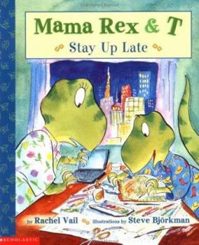 Mama Rex and T stay up late - Book #12 of the Mama Rex and T