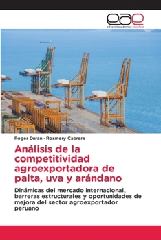 Paperback Análisis de la competitividad agroexportadora de palta, uva y arándano [Spanish] Book
