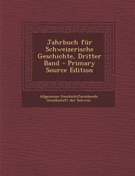 Paperback Jahrbuch Fur Schweizerische Geschichte, Dritter Band [German] Book