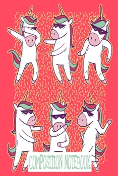 Composition Notebook: Unicorn Dancing 6x9 College Ruled Notebook 120 Pages