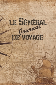 Paperback le S?n?gal Journal de Voyage: 6x9 Carnet de voyage I Journal de voyage avec instructions, Checklists et Bucketlists, cadeau parfait pour votre s?jou [French] Book