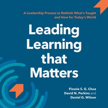 Paperback Leading Learning that Matters: A Leadership Process to Rethink What's Taught and How for Today's World Book