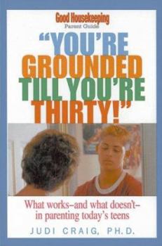 Paperback You're Grounded Till You're Thirty!: What Works and What Doesn't in Parenting Today's Teens Book