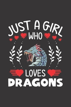 Just A Girl Who Loves Dragons: Dragons Lovers Girl Funny Gifts Dot Grid Journal Notebook 6x9 120 Pages