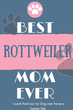 Paperback Best Rottweiler Mom Ever Notebook Gift: Lined Notebook / Journal Gift, 120 Pages, 6x9, Soft Cover, Matte Finish Book