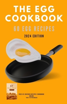 Paperback The Egg Cookbook: 60 Egg Recipes Book