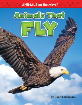 Animals That Fly - Book  of the Animals on the MOVE!