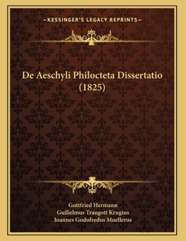 Paperback De Aeschyli Philocteta Dissertatio (1825) [Latin] Book