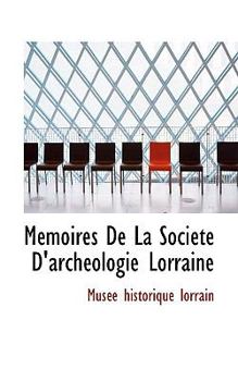 M Moires de La Soci T D'Arch Ologie Lorraine
