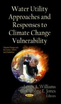 Hardcover Water Utility Approaches and Responses to Climate Change Vulnerability Book