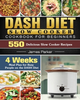 Paperback DASH Diet Slow Cooker Cookbook For Beginners Book