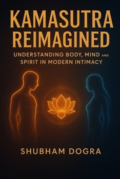 Paperback Kamasutra Reimagined: Understanding Body, Mind, and Spirit in Modern Intimacy Book