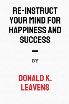 Paperback Re-Instruct Your Mind for Happiness and Success Book