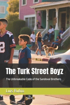 Paperback The Turk Street Boyz: The Unbreakable Code of the Sandoval Brothers Book