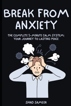 Paperback Break Free from Anxiety: The Complete 5-Minute Calm System: Your Journey to Lasting Peace Book