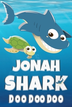 Jonah: Jonah Shark Doo Doo Doo Notebook Journal For Drawing or Sketching Writing Taking Notes, Custom Gift With The Boys Name Jonah