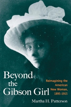 Hardcover Beyond the Gibson Girl: Reimagining the American New Woman, 1895-1915 Book