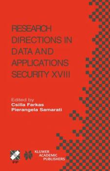 Hardcover Research Directions in Data and Applications Security XVIII: Ifip Tc11 / Wg11.3 Eighteenth Annual Conference on Data and Applications Security July 25 Book