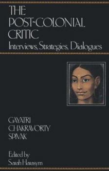 Paperback The Post-Colonial Critic: Interviews, Strategies, Dialogues Book