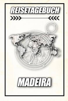 Reisetagebuch Madeira: Reisejournal für den Urlaub - inkl. Packliste | Erinnerungsbuch für Sehenswürdigkeiten & Ausflüge | Notizbuch als Geschenk, Abschiedsgeschenk (German Edition)