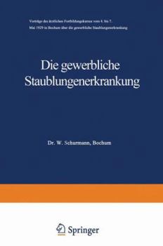 Die Gewerbliche Staublungenerkrankung: Vortrage Des Arztlichen Fortbildungskursus Vom 4. Bis 7. Mai 1929 in Bochum Uber Die Gewerbliche Staublungenerkrankung