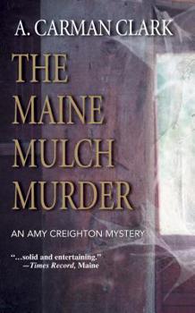 The Maine Mulch Murder - Book #1 of the Amy Creighton