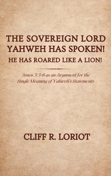 Hardcover The Sovereign Lord Yahweh Has Spoken! He Has Roared Like a Lion! Book