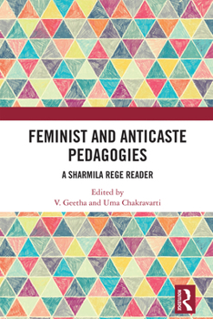 Hardcover Feminist and Anticaste Pedagogies: A Sharmila Rege Reader Book